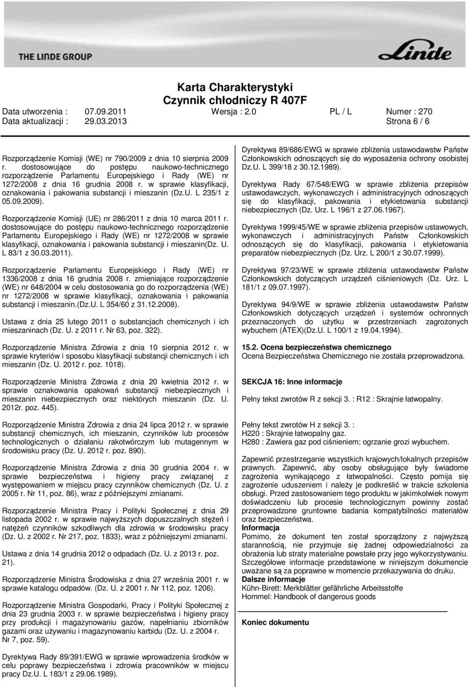 w sprawie klasyfikacji, oznakowania i pakowania substancji i mieszanin (Dz.U. L 235/1 z 05.09.2009). Rozporządzenie Komisji (UE) nr 286/2011 z dnia 10 marca 2011 r.