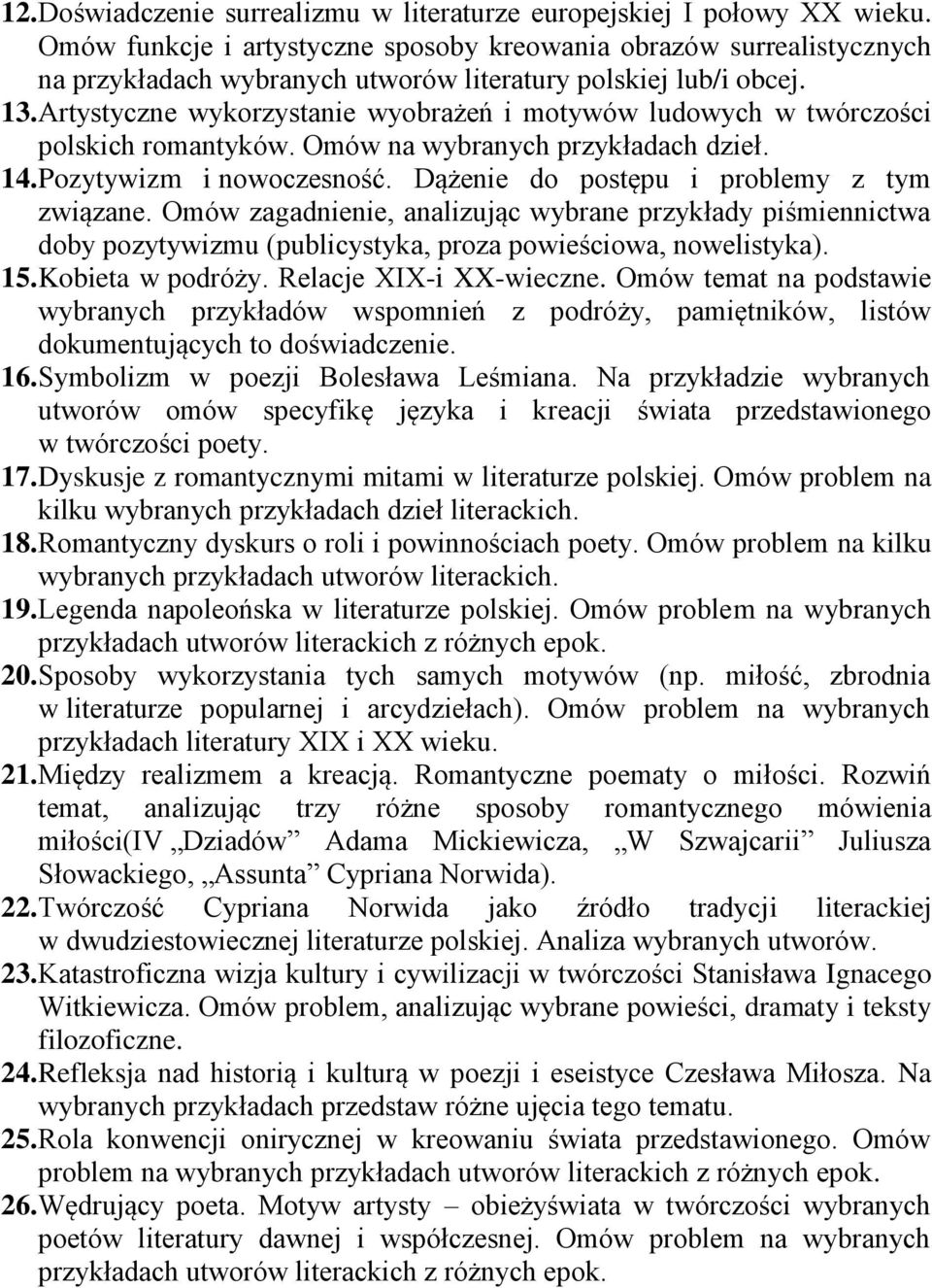 Artystyczne wykorzystanie wyobrażeń i motywów ludowych w twórczości polskich romantyków. Omów na wybranych przykładach dzieł. 14. Pozytywizm i nowoczesność.