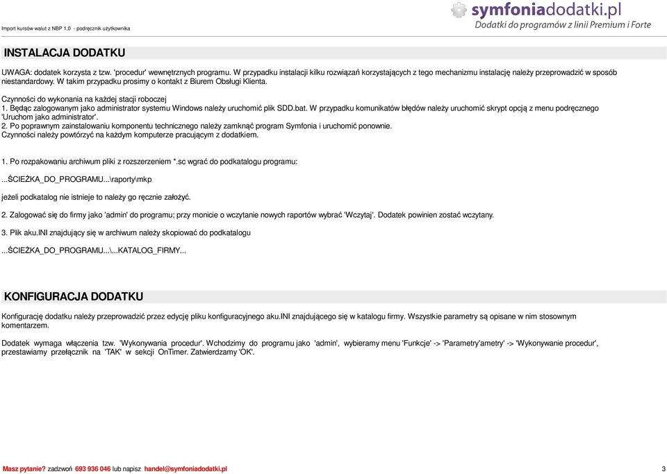 Czynno ci do wykonania na ka dej stacji roboczej 1. B c zalogowanym jako administrator systemu Windows nale y uruchomi plik SDD.bat.