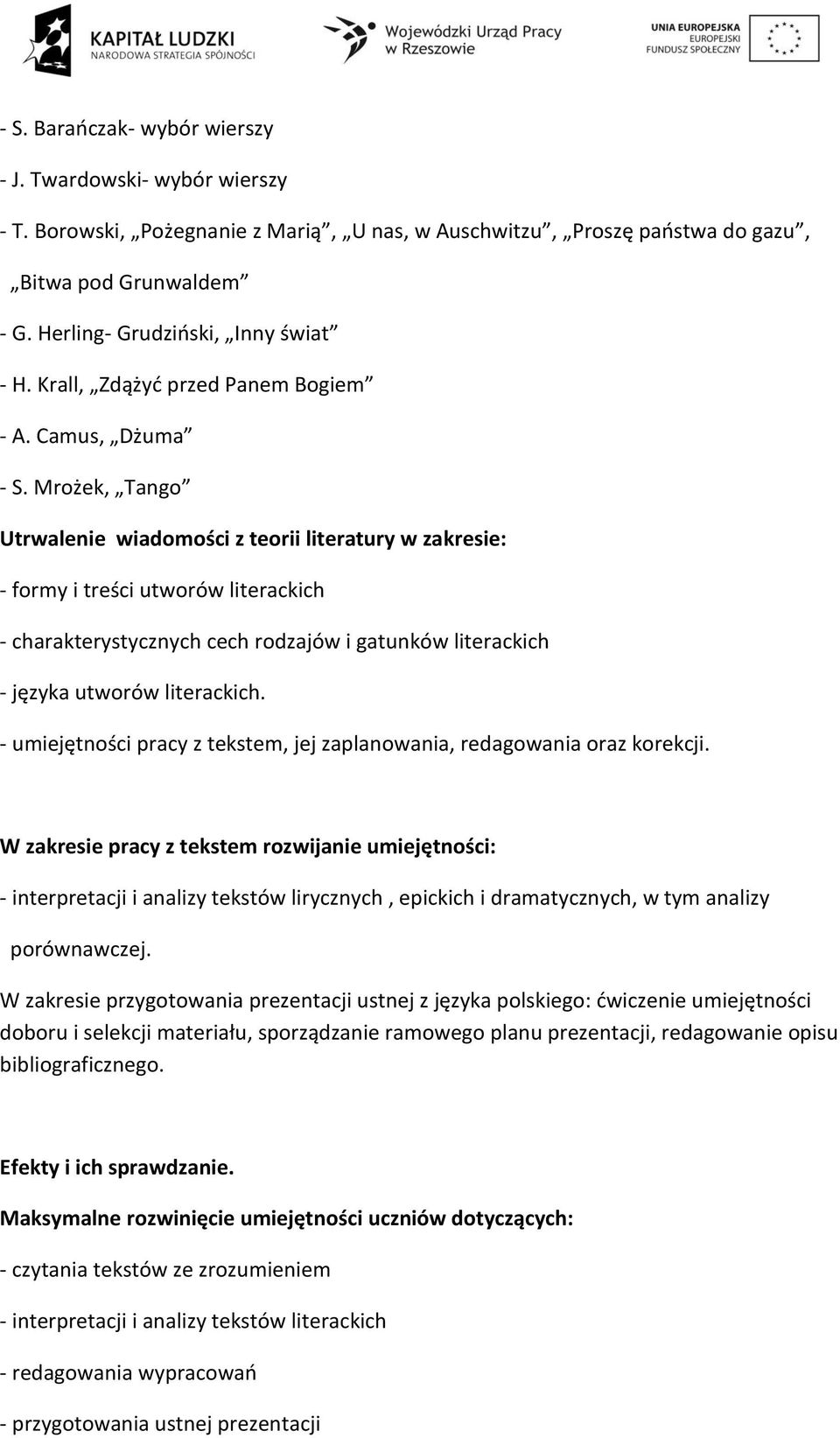 Mrożek, Tango Utrwalenie wiadomości z teorii literatury w zakresie: - formy i treści utworów literackich - charakterystycznych cech rodzajów i gatunków literackich - języka utworów literackich.