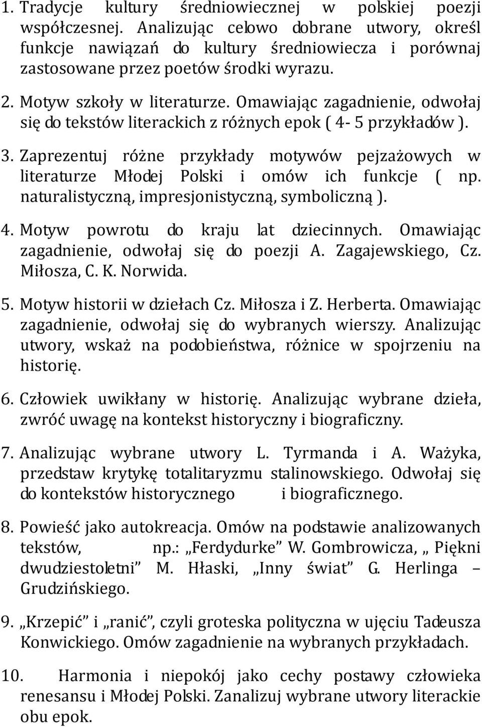 Omawiając zagadnienie, odwołaj się do tekstów literackich z różnych epok ( 4-5 przykładów ). 3. Zaprezentuj różne przykłady motywów pejzażowych w literaturze Młodej Polski i omów ich funkcje ( np.