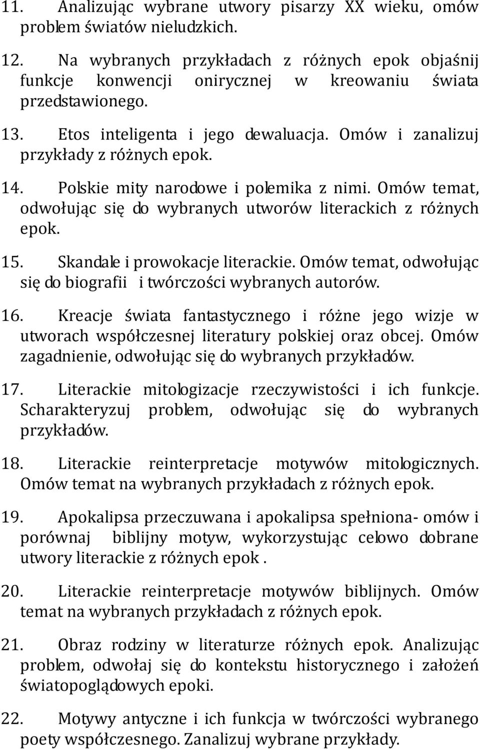 Omów temat, odwołując się do wybranych utworów literackich z różnych epok. 15. Skandale i prowokacje literackie. Omów temat, odwołując się do biografii i twórczości wybranych autorów. 16.