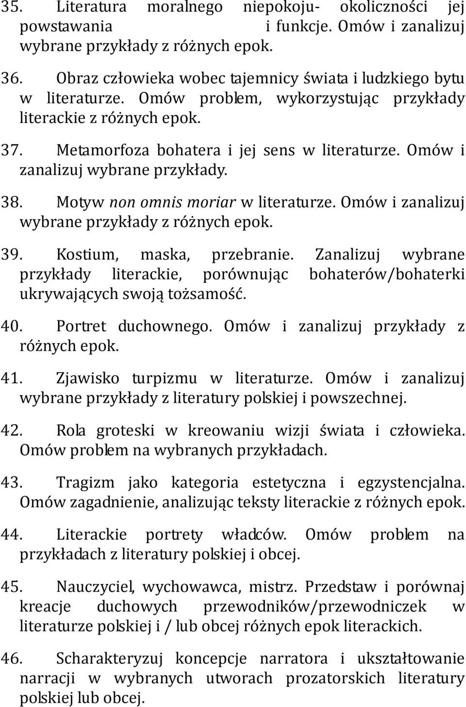 Omów i zanalizuj wybrane przykłady. 38. Motyw non omnis moriar w literaturze. Omów i zanalizuj wybrane przykłady z różnych epok. 39. Kostium, maska, przebranie.