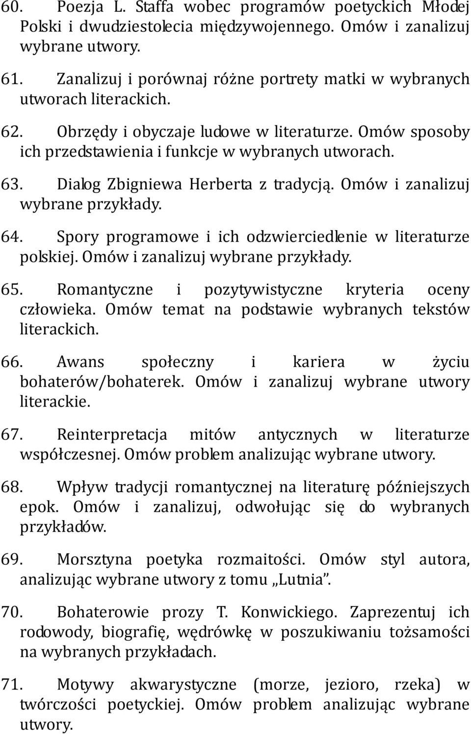 Dialog Zbigniewa Herberta z tradycją. Omów i zanalizuj wybrane przykłady. 64. Spory programowe i ich odzwierciedlenie w literaturze polskiej. Omów i zanalizuj wybrane przykłady. 65.