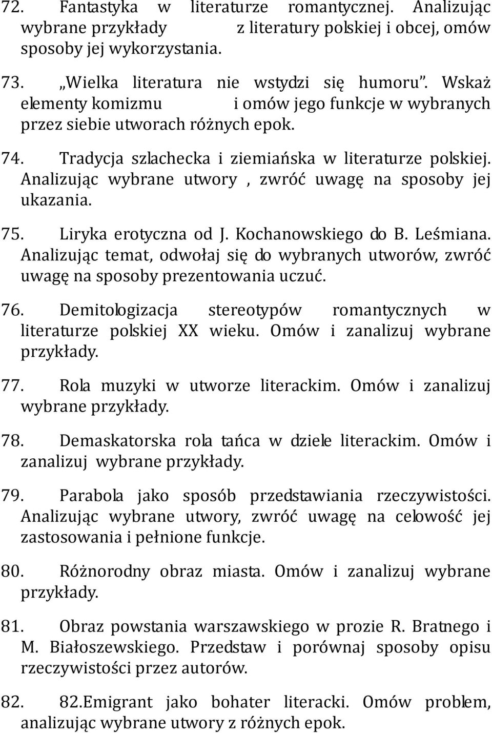 Analizując wybrane utwory, zwróć uwagę na sposoby jej ukazania. 75. Liryka erotyczna od J. Kochanowskiego do B. Leśmiana.