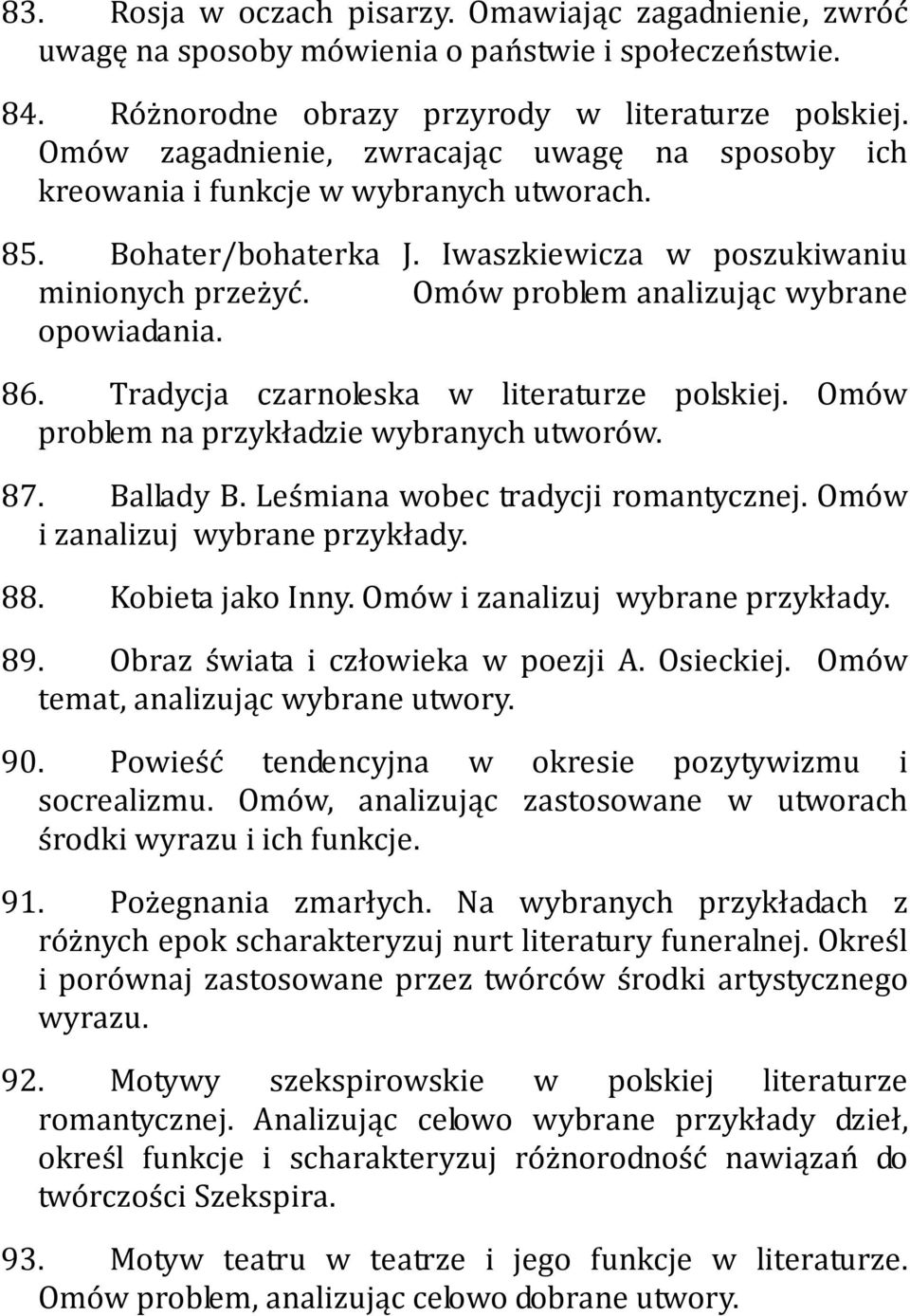 Omów problem analizując wybrane opowiadania. 86. Tradycja czarnoleska w literaturze polskiej. Omów problem na przykładzie wybranych utworów. 87. Ballady B. Leśmiana wobec tradycji romantycznej.