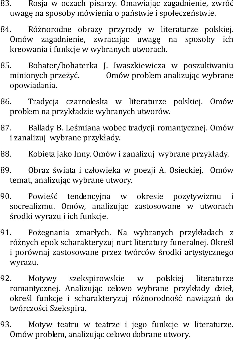 Omów problem analizując wybrane opowiadania. 86. Tradycja czarnoleska w literaturze polskiej. Omów problem na przykładzie wybranych utworów. 87. Ballady B. Leśmiana wobec tradycji romantycznej.