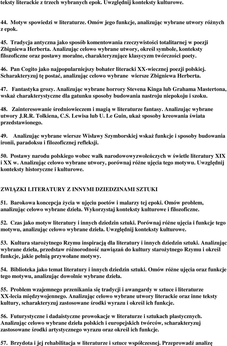 Analizując celowo wybrane utwory, określ symbole, konteksty filozoficzne oraz postawy moralne, charakteryzujące klasycyzm twórczości poety. 46.