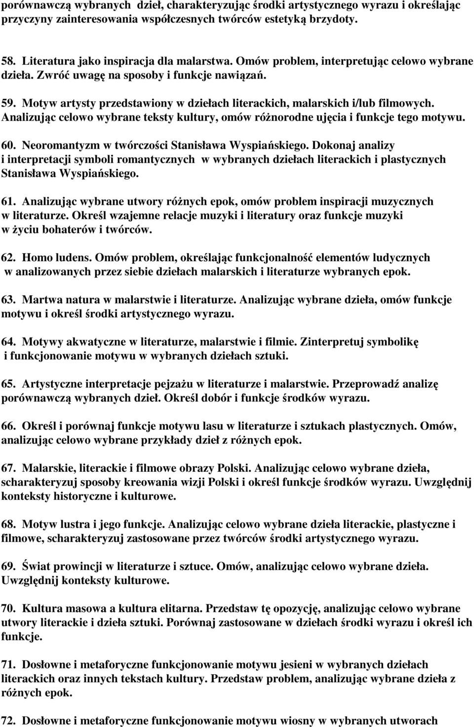 Analizując celowo wybrane teksty kultury, omów różnorodne ujęcia i funkcje tego motywu. 60. Neoromantyzm w twórczości Stanisława Wyspiańskiego.