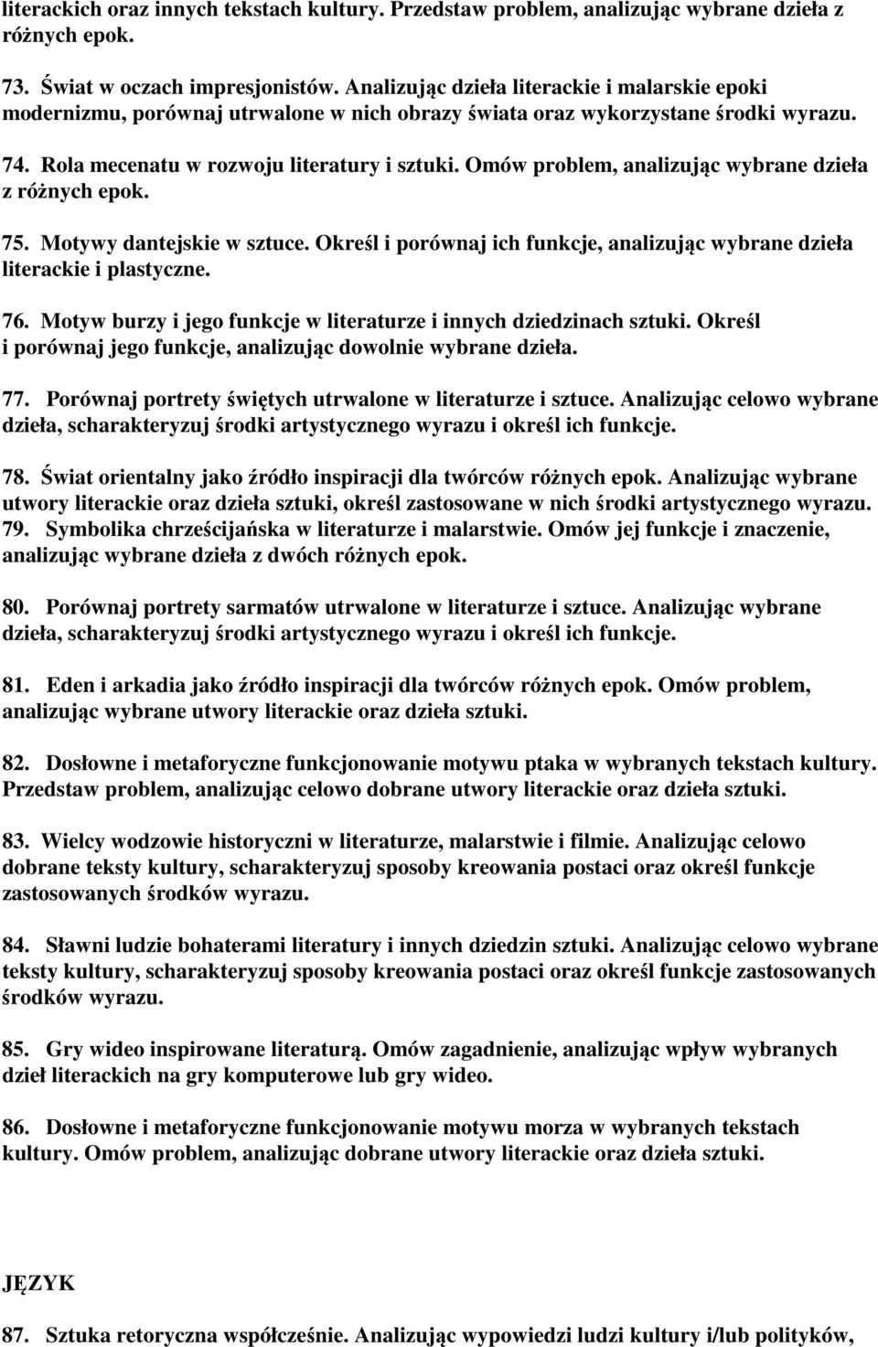 Omów problem, analizując wybrane dzieła z różnych epok. 75. Motywy dantejskie w sztuce. Określ i porównaj ich funkcje, analizując wybrane dzieła literackie i plastyczne. 76.