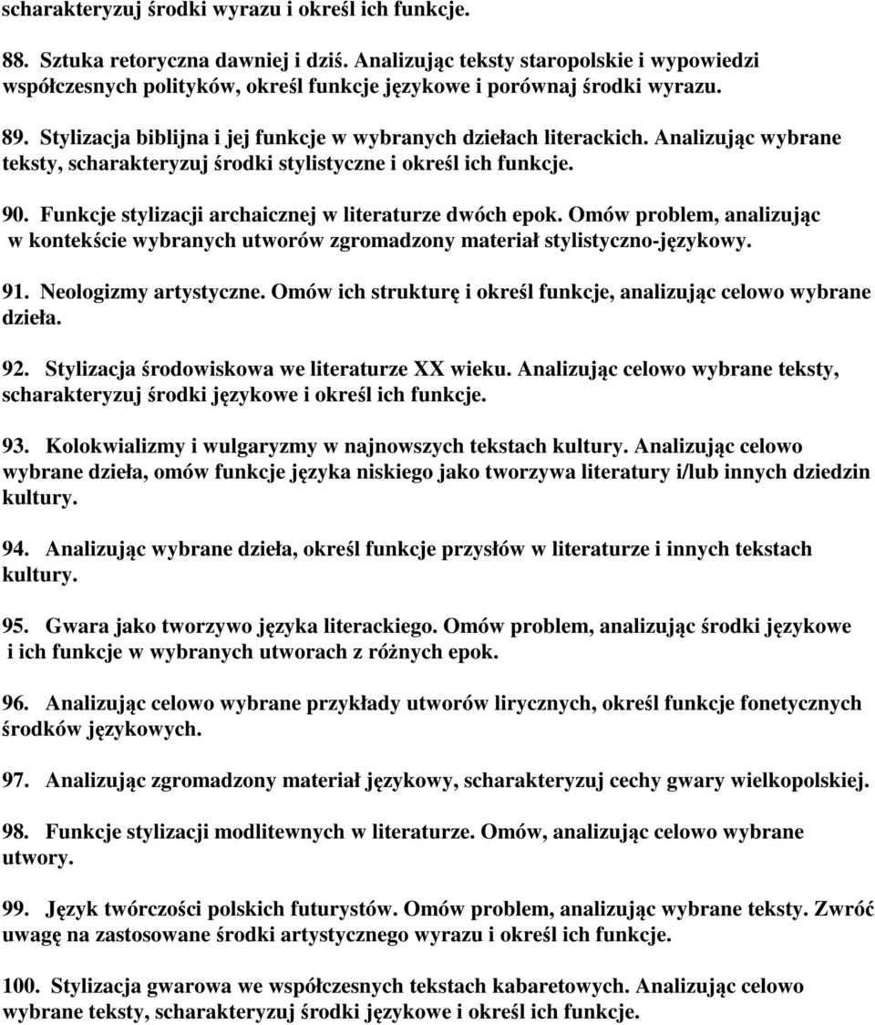 Analizując wybrane teksty, scharakteryzuj środki stylistyczne i określ ich funkcje. 90. Funkcje stylizacji archaicznej w literaturze dwóch epok.