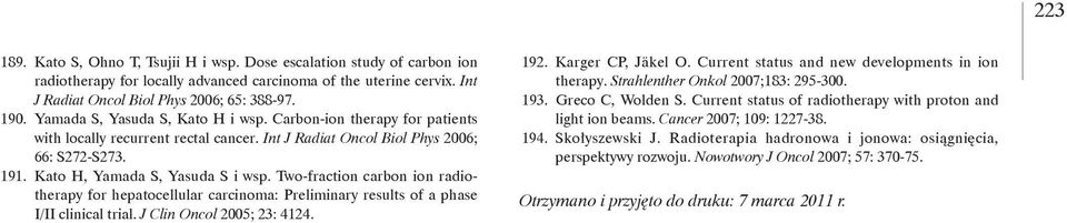 Two-fraction carbon ion radiotherapy for hepatocellular carcinoma: Preliminary results of a phase I/II clinical trial. J Clin Oncol 2005; 23: 4124. 192. Karger CP, Jäkel O.