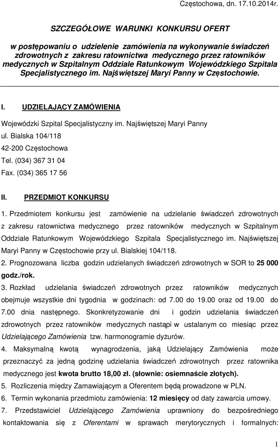 Ratunkowym Wojewódzkiego Szpitala Specjalistycznego im. Najświętszej Maryi Panny w Częstochowie. I. UDZIELAJĄCY ZAMÓWIENIA Wojewódzki Szpital Specjalistyczny im. Najświętszej Maryi Panny ul.