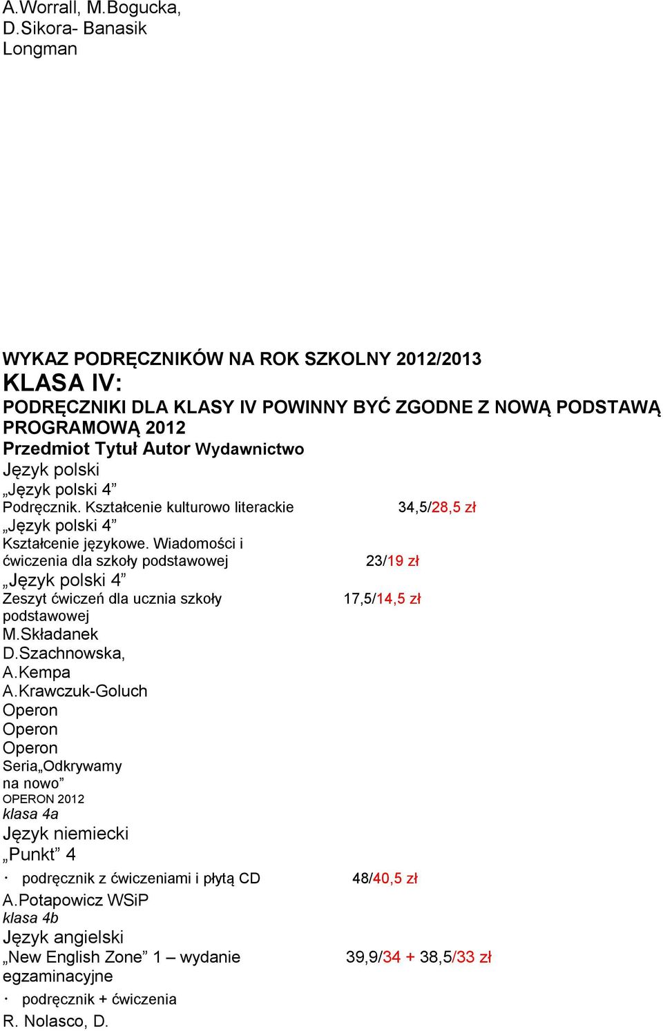 Język polski 4 Podręcznik. Kształcenie kulturowo literackie Język polski 4 Kształcenie językowe.