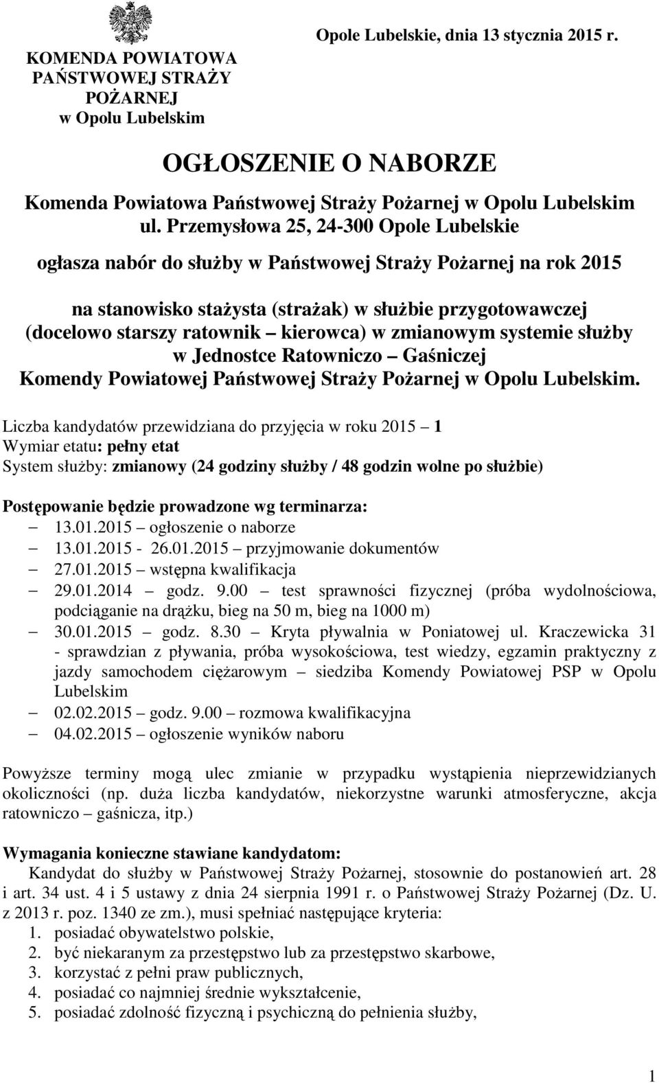 w zmianowym systemie służby w Jednostce Ratowniczo Gaśniczej Komendy Powiatowej Państwowej Straży Pożarnej w Opolu Lubelskim.