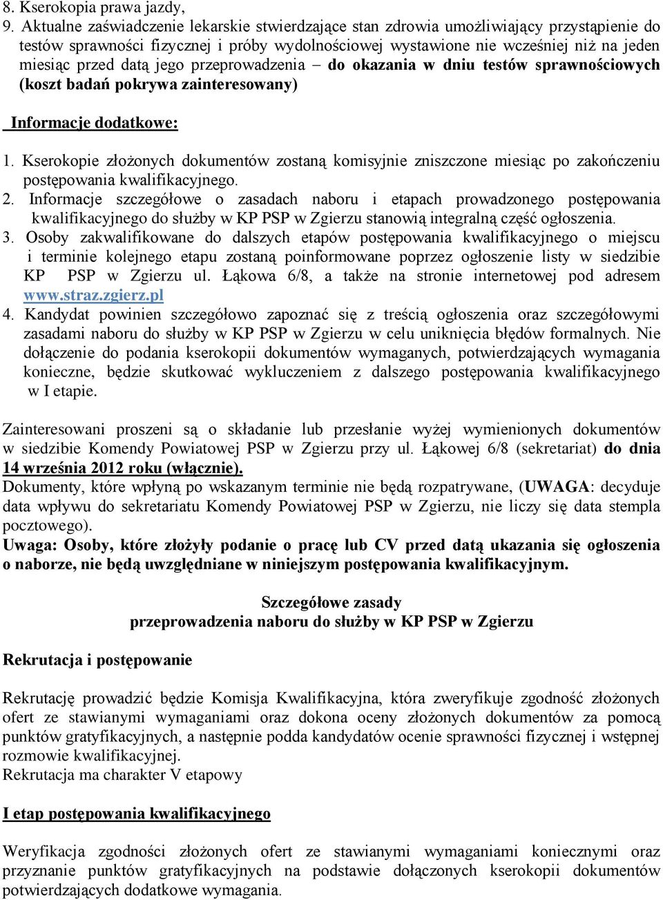 jego przeprowadzenia do okazania w dniu testów sprawnościowych (koszt badań pokrywa zainteresowany) Informacje dodatkowe: 1.