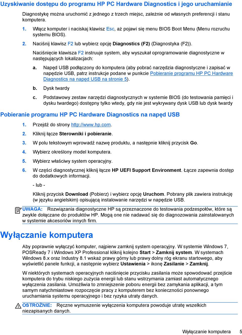 Naciśnięcie klawisza F2 instruuje system, aby wyszukał oprogramowanie diagnostyczne w następujących lokalizacjach: a.