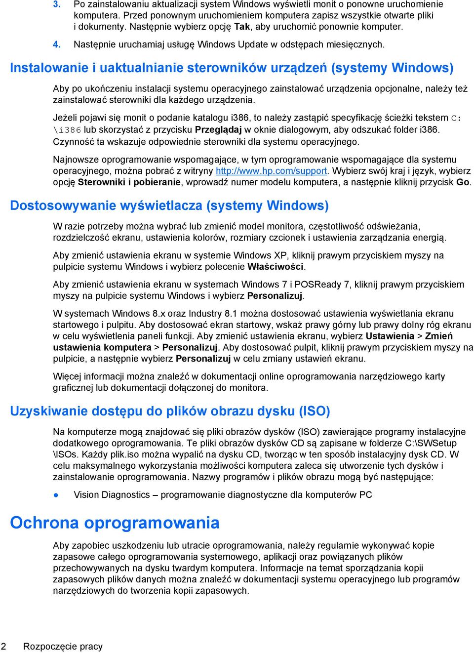 Instalowanie i uaktualnianie sterowników urządzeń (systemy Windows) Aby po ukończeniu instalacji systemu operacyjnego zainstalować urządzenia opcjonalne, należy też zainstalować sterowniki dla