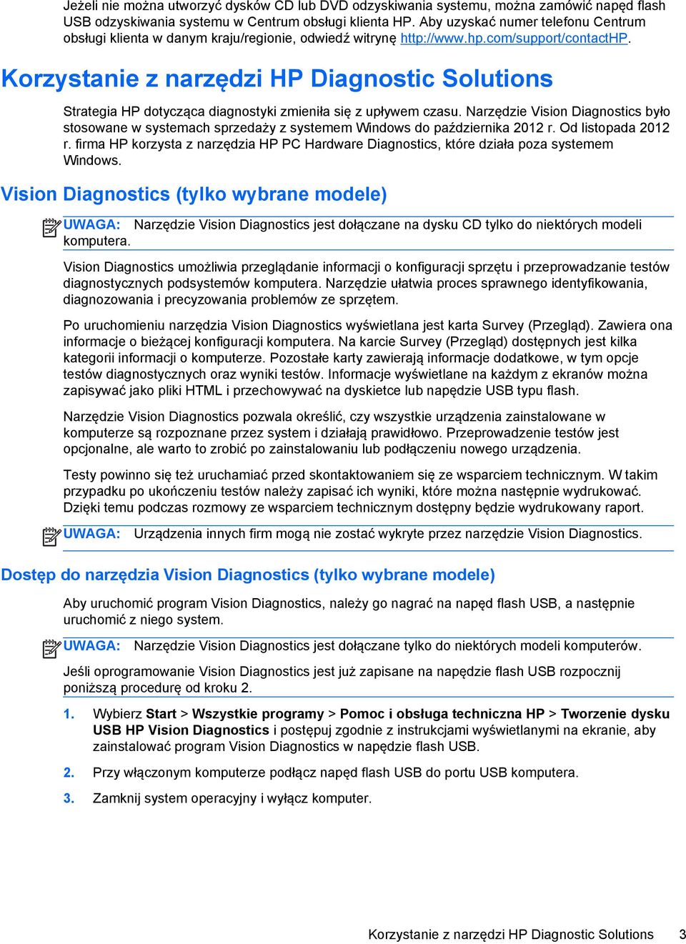 Korzystanie z narzędzi HP Diagnostic Solutions Strategia HP dotycząca diagnostyki zmieniła się z upływem czasu.