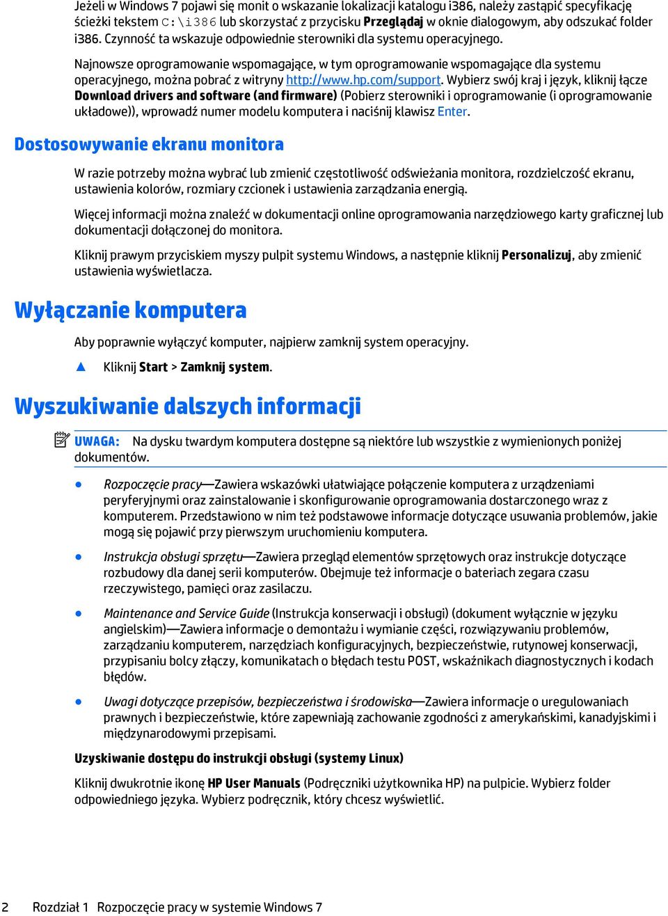 Najnowsze oprogramowanie wspomagające, w tym oprogramowanie wspomagające dla systemu operacyjnego, można pobrać z witryny http://www.hp.com/support.