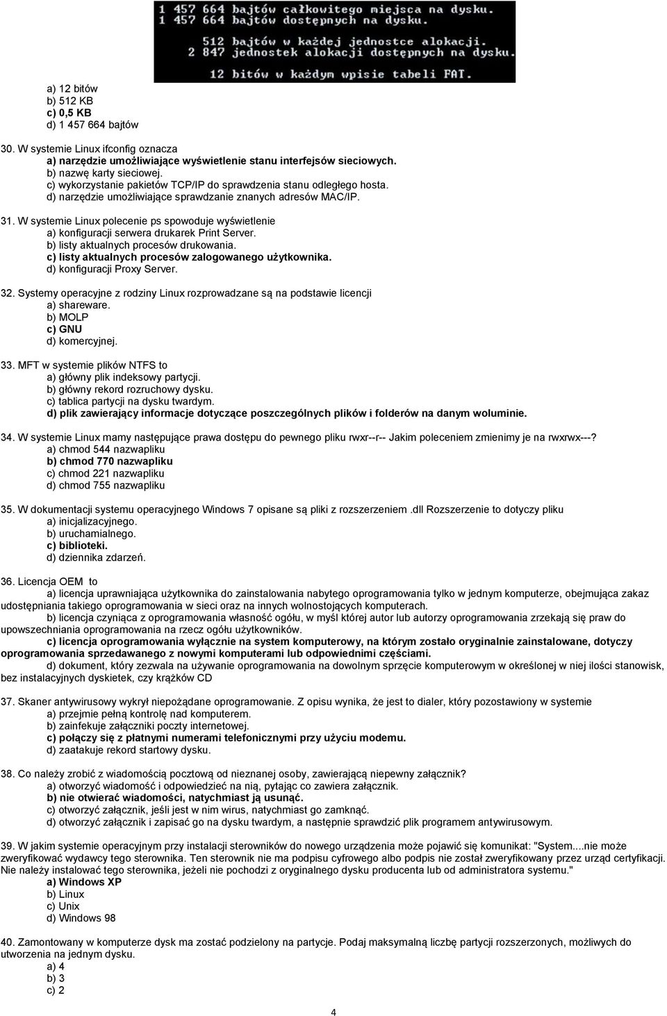 W systemie Linux polecenie ps spowoduje wyświetlenie a) konfiguracji serwera drukarek Print Server. b) listy aktualnych procesów drukowania. c) listy aktualnych procesów zalogowanego użytkownika.