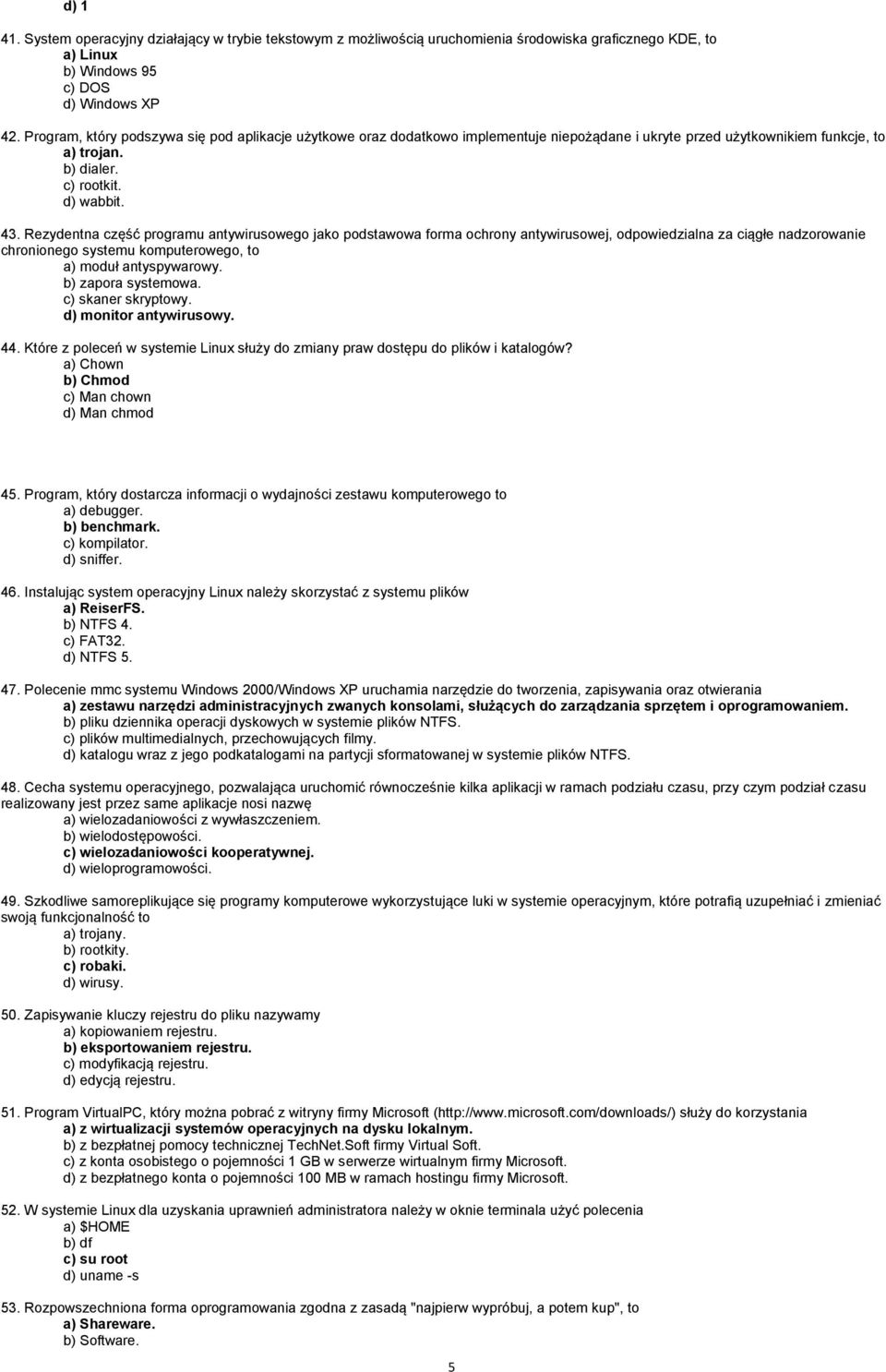 Rezydentna część programu antywirusowego jako podstawowa forma ochrony antywirusowej, odpowiedzialna za ciągłe nadzorowanie chronionego systemu komputerowego, to a) moduł antyspywarowy.