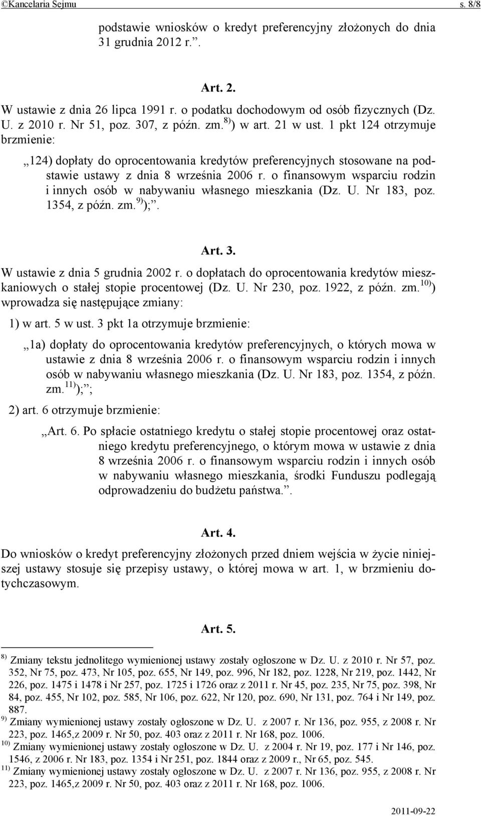 1 pkt 124 otrzymuje brzmienie: 124) dopłaty do oprocentowania kredytów preferencyjnych stosowane na podstawie ustawy z dnia 8 września 2006 r.