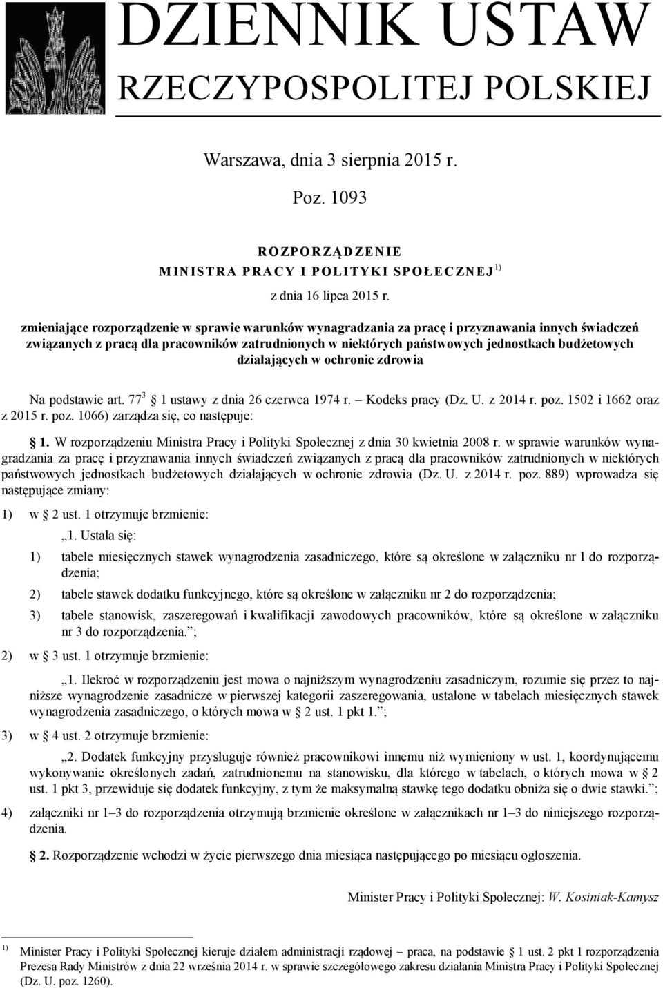 działających w ochronie zdrowia Na podstawie art. 77 3 1 ustawy z dnia 26 czerwca 1974 r. Kodeks pracy (Dz. U. z 2014 r. poz. 1502 i 1662 oraz z 2015 r. poz. 1066) zarządza się, co następuje: 1.