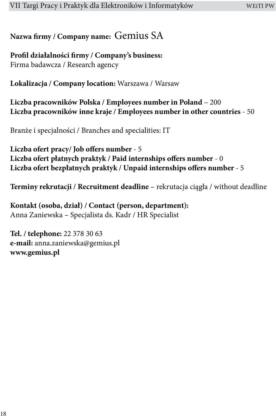 Liczba ofert płatnych praktyk / Paid internships offers number - 0 Liczba ofert bezpłatnych praktyk / Unpaid internships offers number - 5 Terminy rekrutacji / Recruitment deadline rekrutacja ciągła