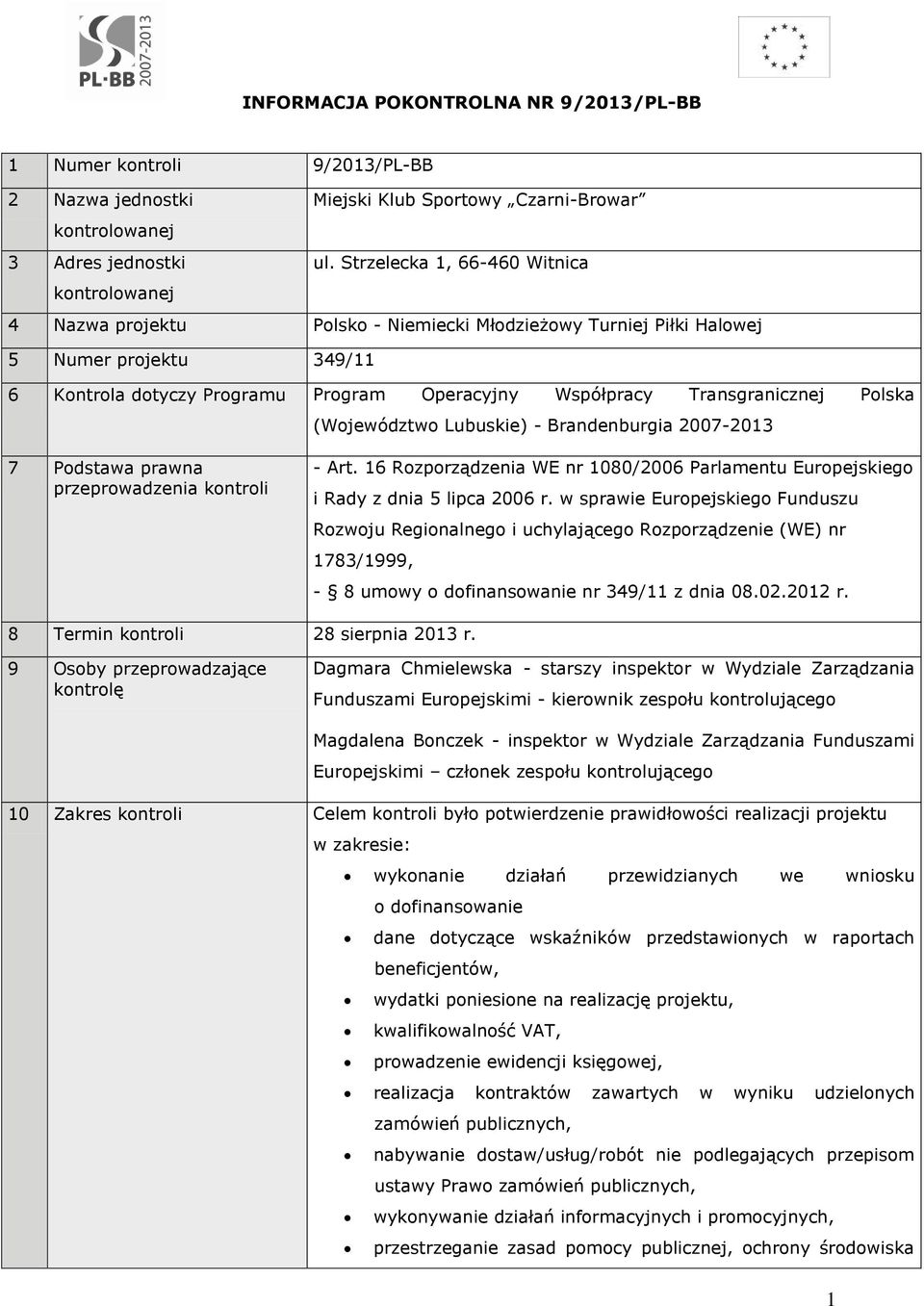 Transgranicznej Polska (Województwo Lubuskie) - Brandenburgia 2007-2013 7 Podstawa prawna przeprowadzenia kontroli - Art.