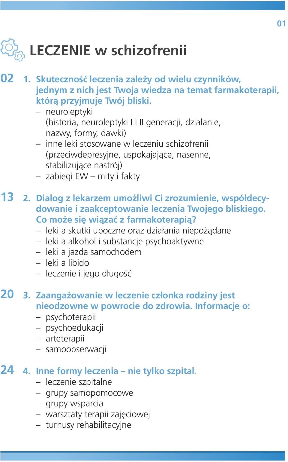 zabiegi EW mity i fakty 2. Dialog z lekarzem umożliwi Ci zrozumienie, współdecydowanie i zaakceptowanie leczenia Twojego bliskiego. Co może się wiązać z farmakoterapią?