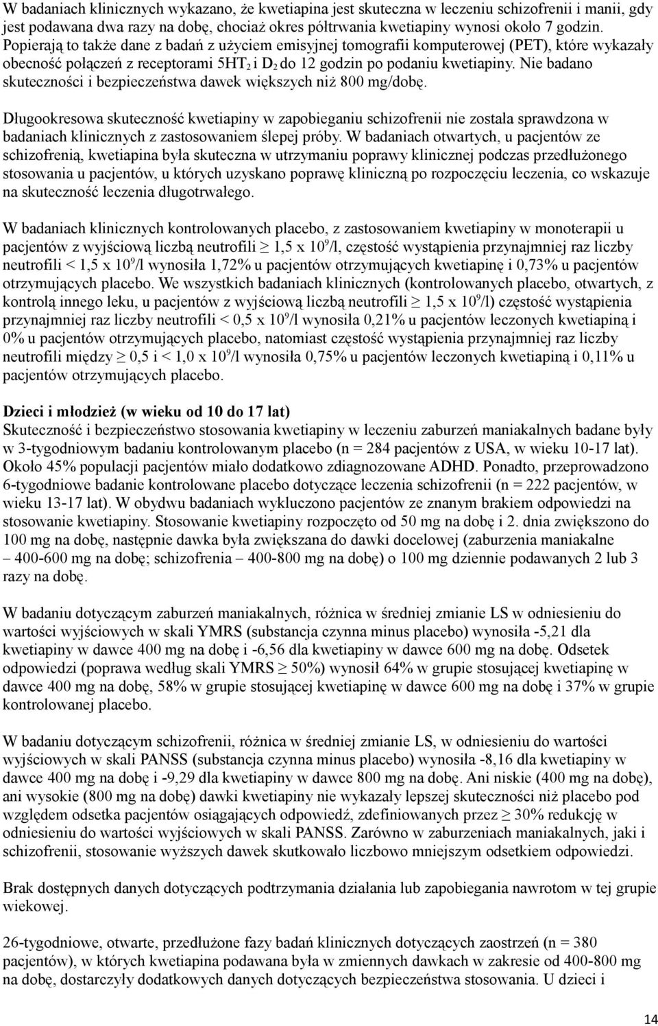 Nie badano skuteczności i bezpieczeństwa dawek większych niż 800 mg/dobę.