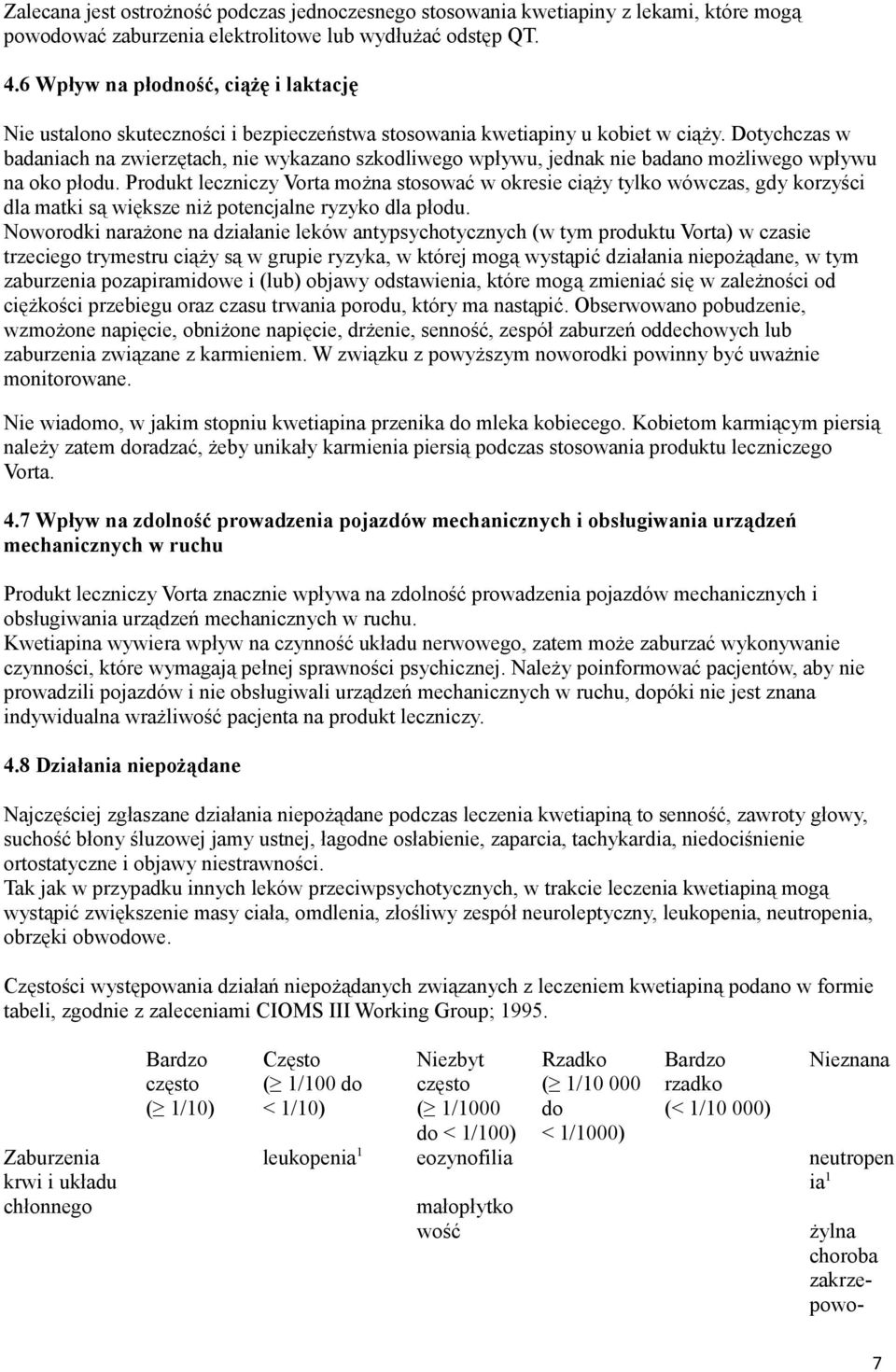 Dotychczas w badaniach na zwierzętach, nie wykazano szkodliwego wpływu, jednak nie badano możliwego wpływu na oko płodu.