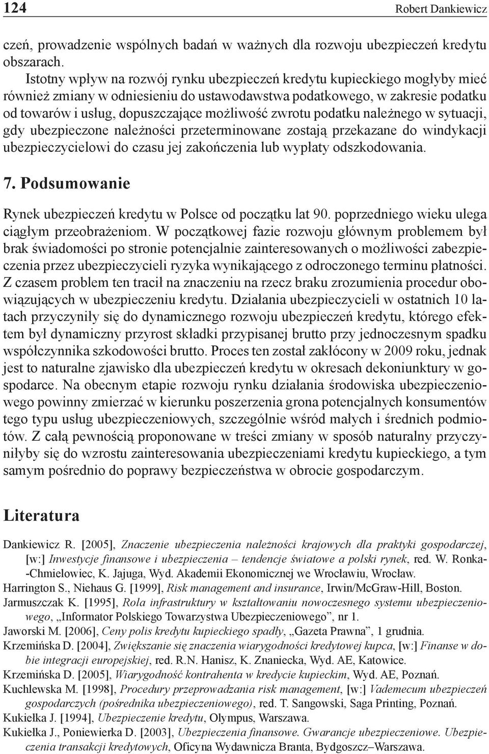 zwrotu podatku należnego w sytuacji, gdy ubezpieczone należności przeterminowane zostają przekazane do windykacji ubezpieczycielowi do czasu jej zakończenia lub wypłaty odszkodowania. 7.