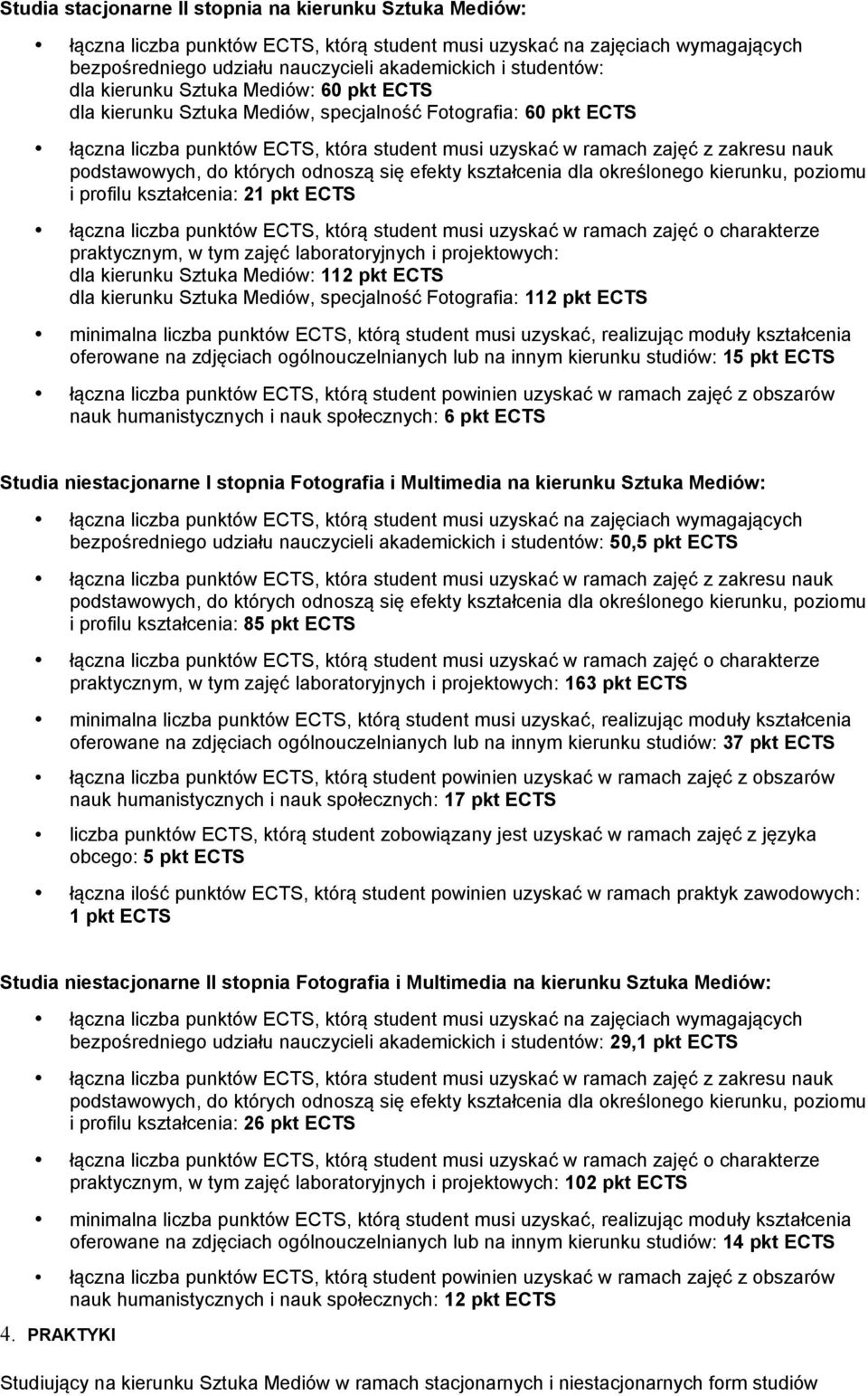 podstawowych, do których odnoszą się efekty kształcenia dla określonego kierunku, poziomu i profilu kształcenia: 21 pkt ECTS łączna liczba punktów ECTS, którą student musi uzyskać w ramach zajęć o