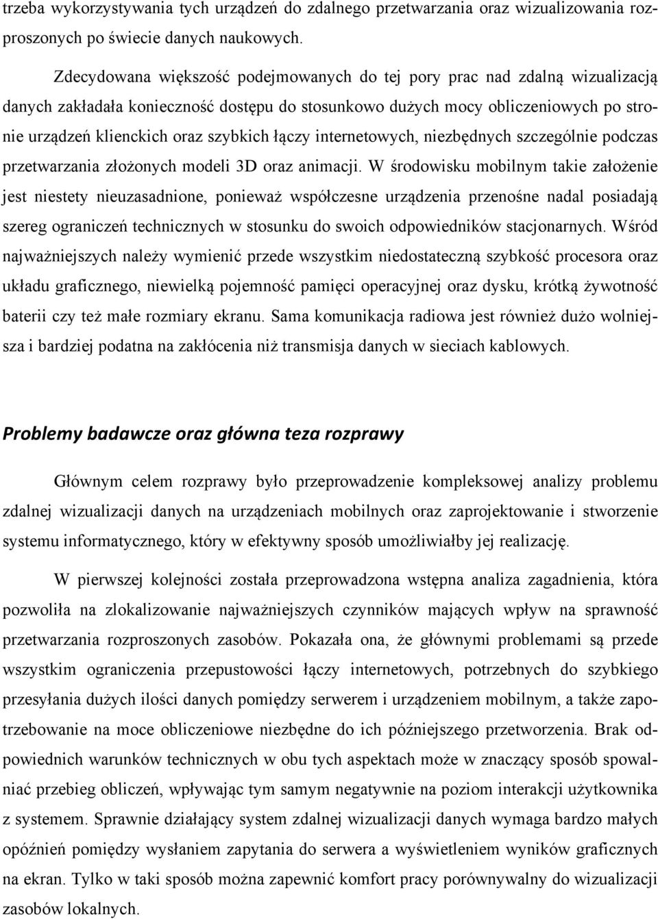 łączy internetowych, niezbędnych szczególnie podczas przetwarzania złożonych modeli 3D oraz animacji.