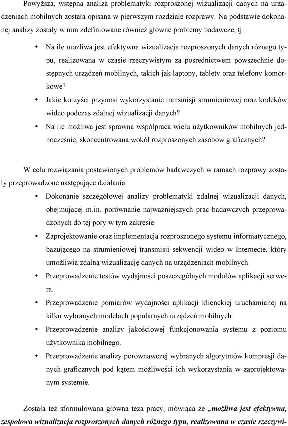 : Na ile możliwa jest efektywna wizualizacja rozproszonych danych różnego typu, realizowana w czasie rzeczywistym za pośrednictwem powszechnie dostępnych urządzeń mobilnych, takich jak laptopy,