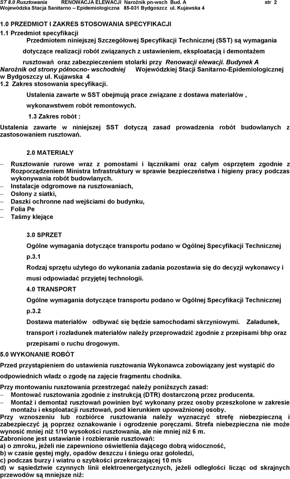 zabezpieczeniem stolarki przy Renowacji elewacji. Budynek A Narożnik od strony północno- wschodniej Wojewódzkiej Stacji Sanitarno-Epidemiologicznej w Bydgoszczy ul. Kujawska 4 1.