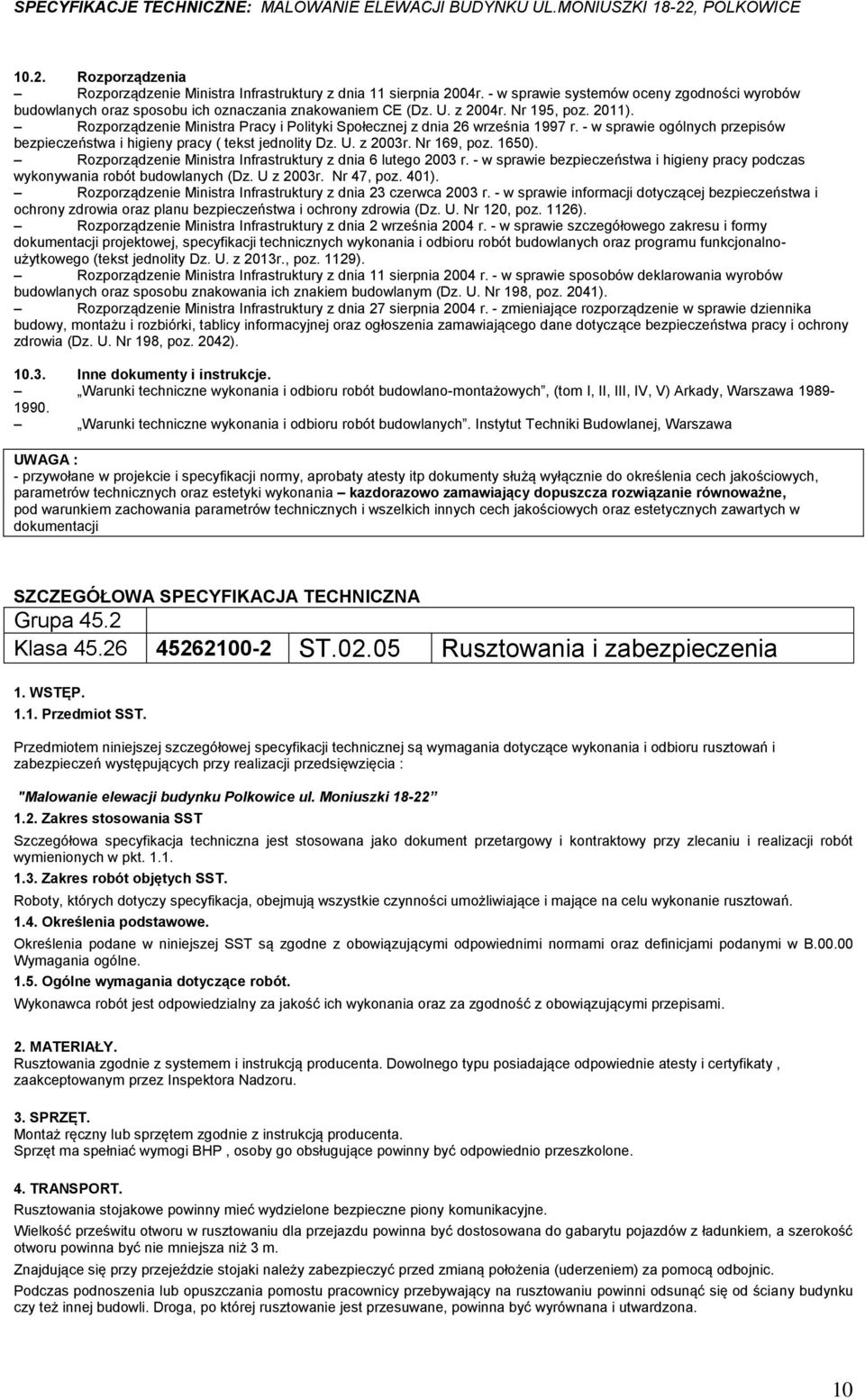 Rzprządzenie Ministra Infrastruktury z dnia 6 luteg 2003 r. - w sprawie bezpieczeństwa i higieny pracy pdczas wyknywania rbót budwlanych (Dz. U z 2003r. Nr 47, pz. 401).