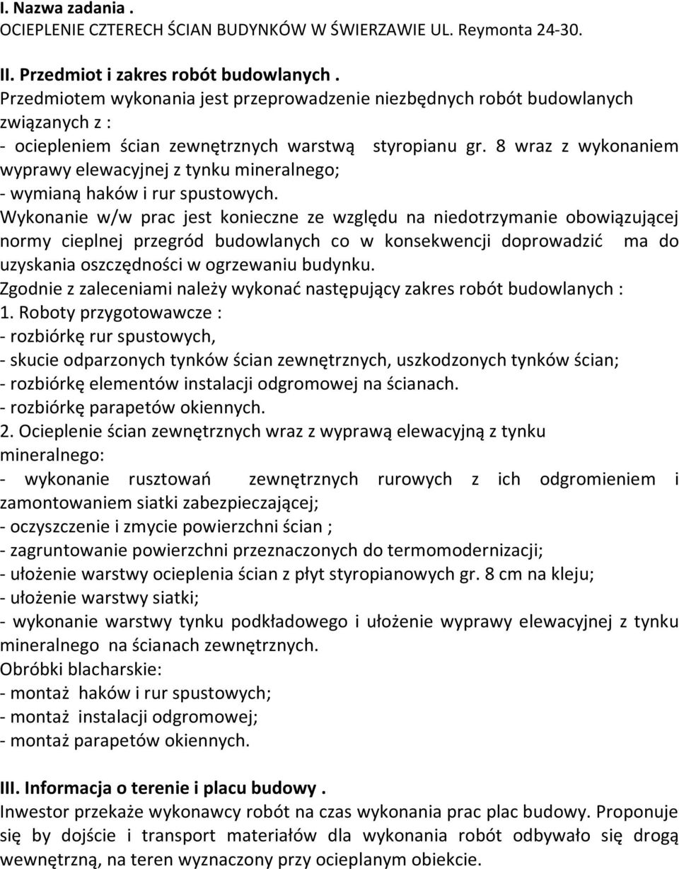 8 wraz z wykonaniem wyprawy elewacyjnej z tynku mineralnego; - wymianą haków i rur spustowych.