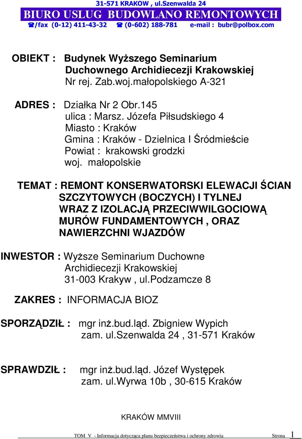 Józefa Piłsudskiego 4 Miasto : Kraków Gmina : Kraków - Dzielnica I Śródmieście Powiat : krakowski grodzki woj.