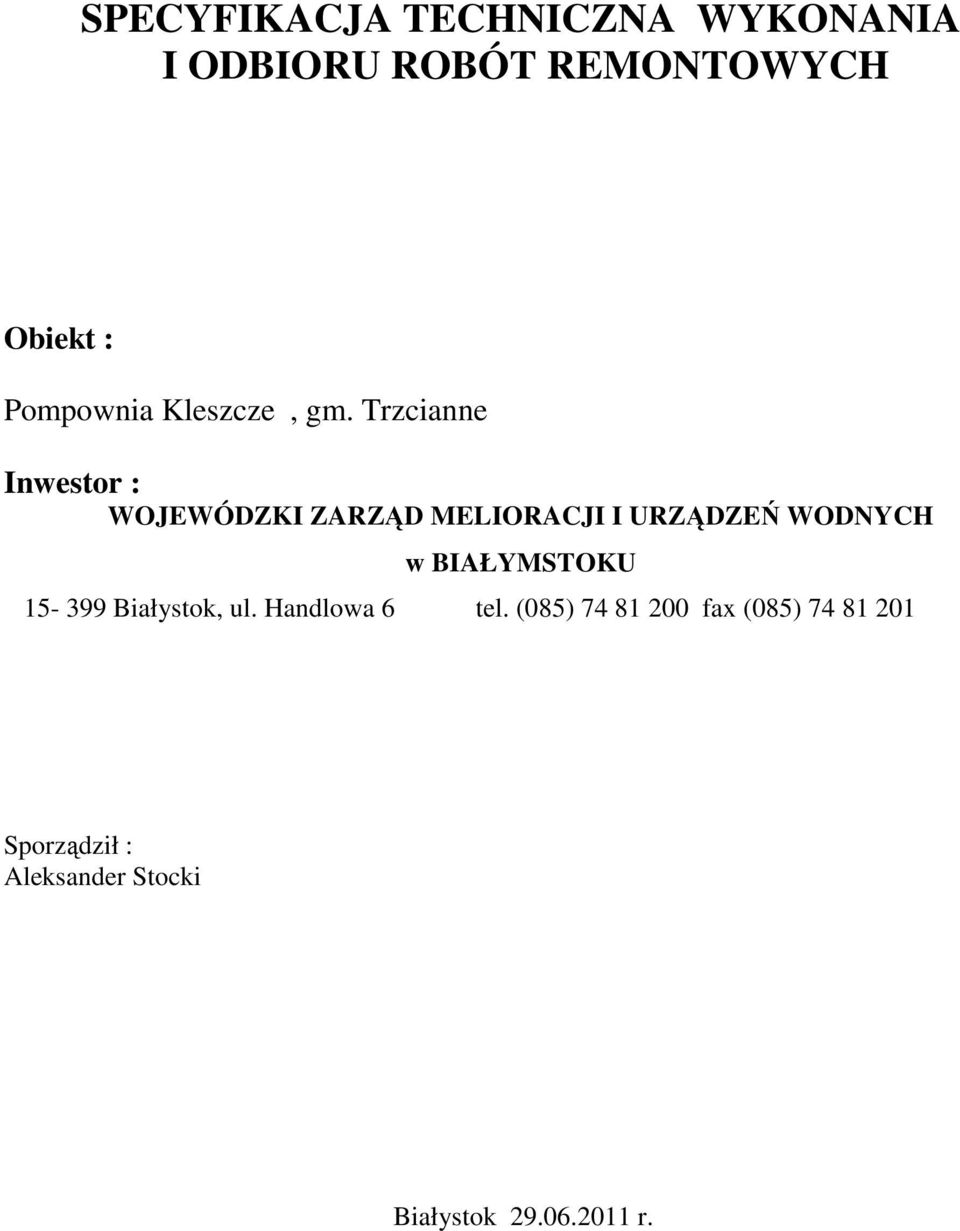 Trzcianne Inwestor : WOJEWÓDZKI ZARZĄD MELIORACJI I URZĄDZEŃ WODNYCH w