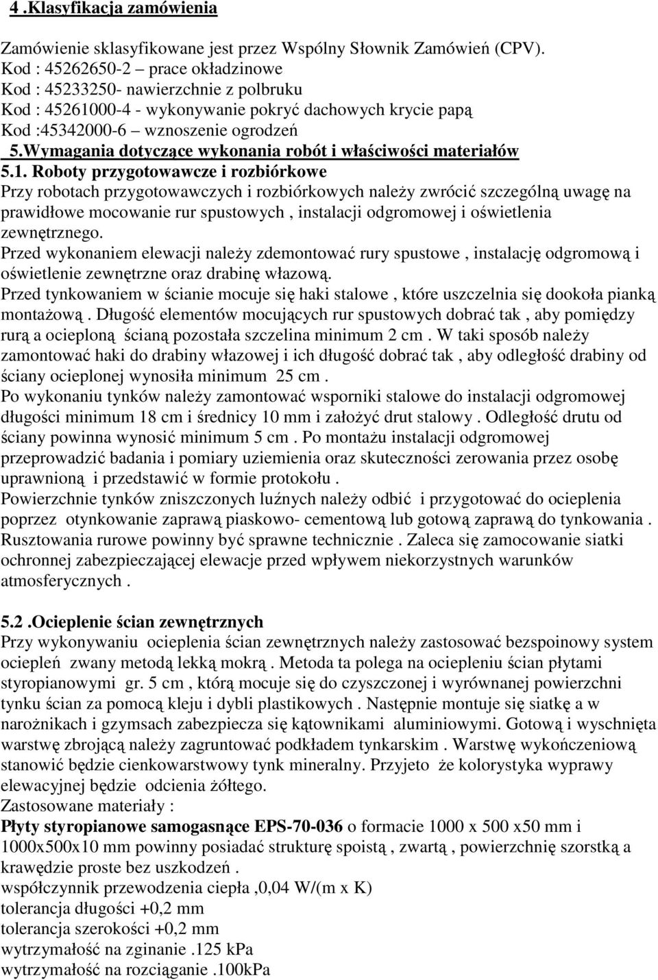 Wymagania dotyczące wykonania robót i właściwości materiałów 5.1.