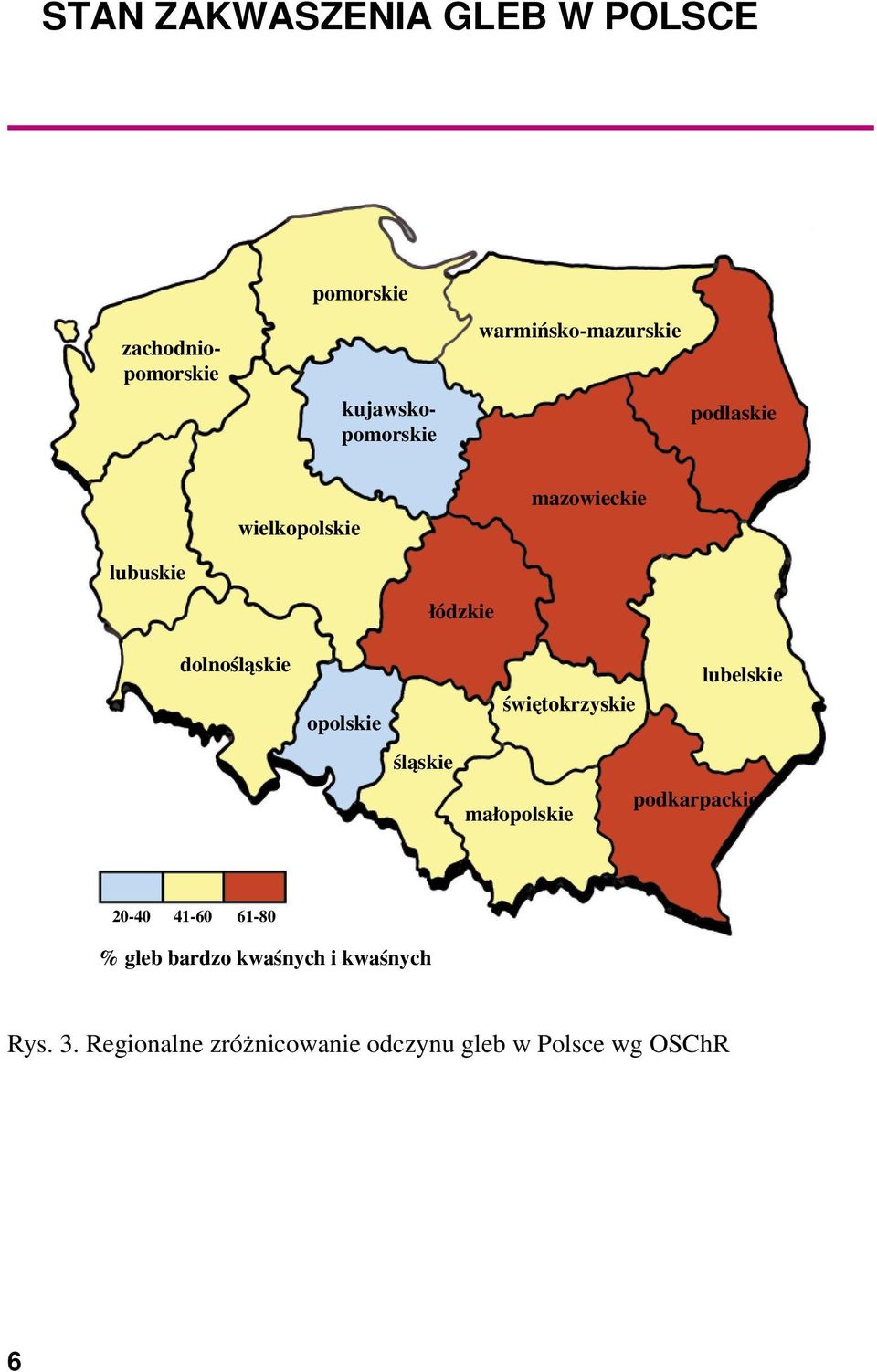 opolskie świętokrzyskie lubelskie śląskie małopolskie podkarpackie 20-40 41-60 61-80 %