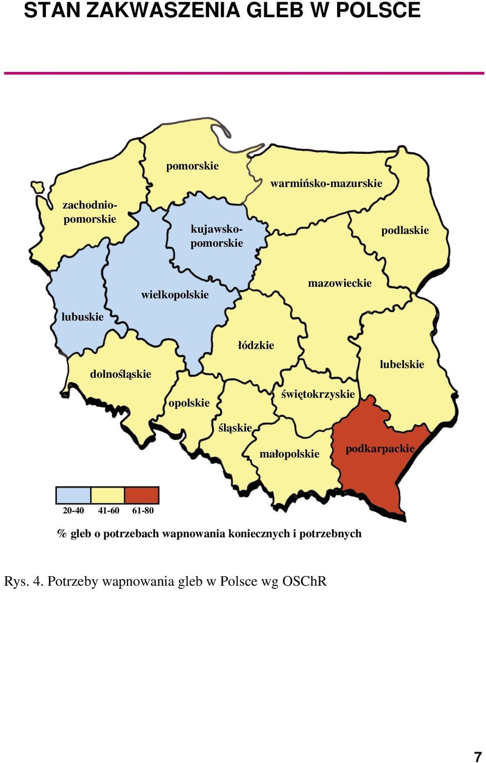 łódzkie świętokrzyskie lubelskie śląskie małopolskie podkarpackie 20-40 41-60 61-80 %