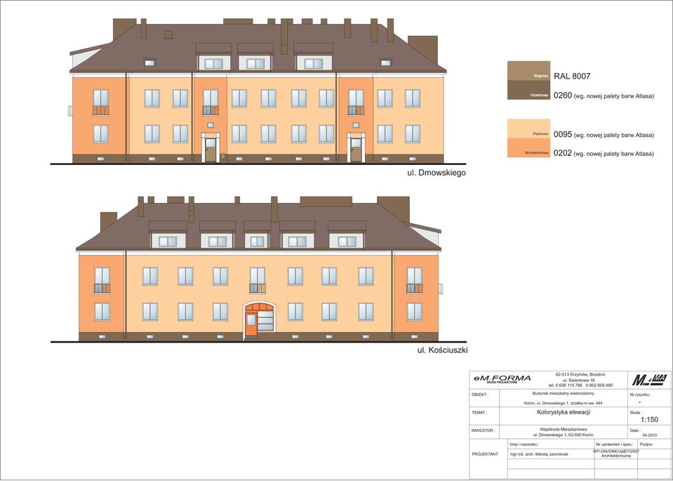 0 606 110 786 0 602 608 480 Budynek mieszkalny wielorodzinny Konin, ul. Dmowskiego 1, dzia³ka nr ew. 444 Kolorystyka elewacji Wspólnota Mieszkaniowa ul.