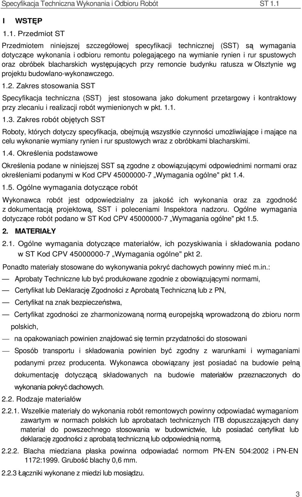 blacharskich występujących przy remoncie budynku ratusza w Olsztynie wg projektu budowlano-wykonawczego. 1.2.