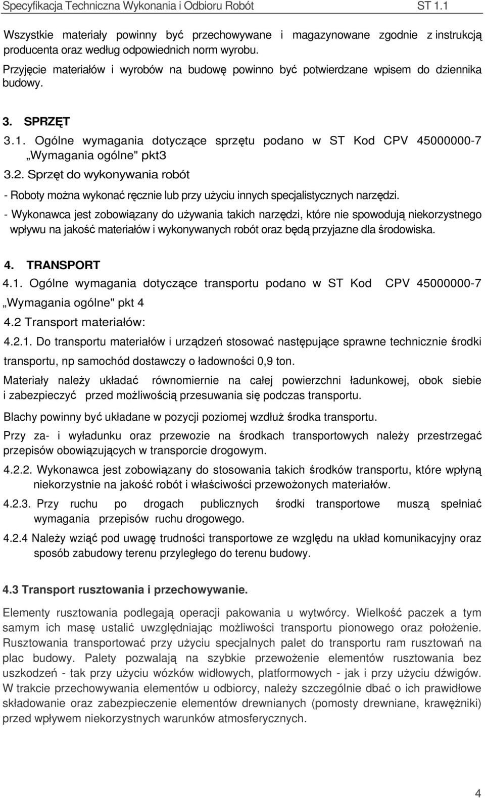 2. Sprzęt do wykonywania robót - Roboty można wykonać ręcznie lub przy użyciu innych specjalistycznych narzędzi.