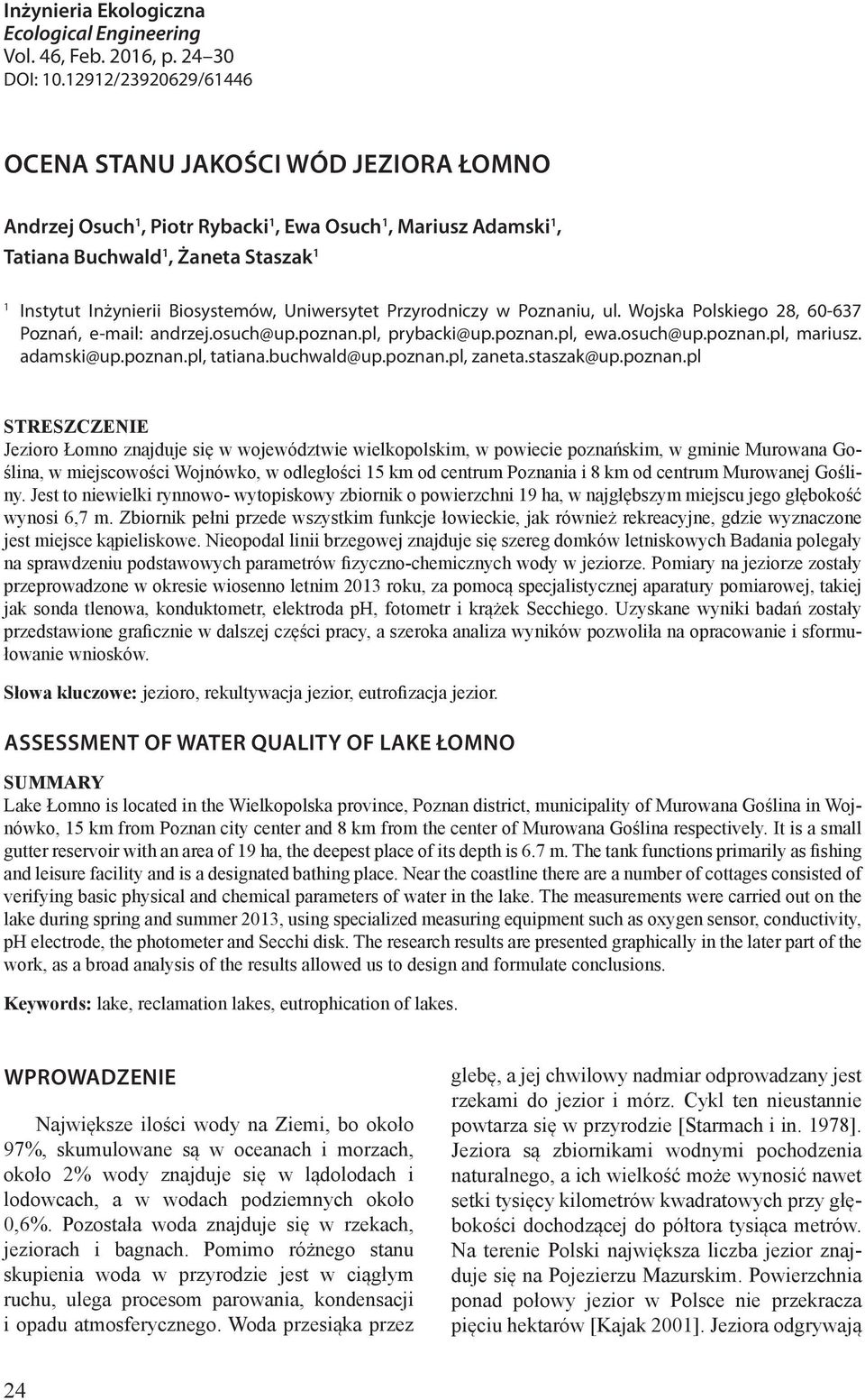 Uniwersytet Przyrodniczy w Poznaniu, ul. Wojska Polskiego 28, 60-637 Poznań, e-mail: andrzej.osuch@up.poznan.pl, prybacki@up.poznan.pl, ewa.osuch@up.poznan.pl, mariusz. adamski@up.poznan.pl, tatiana.