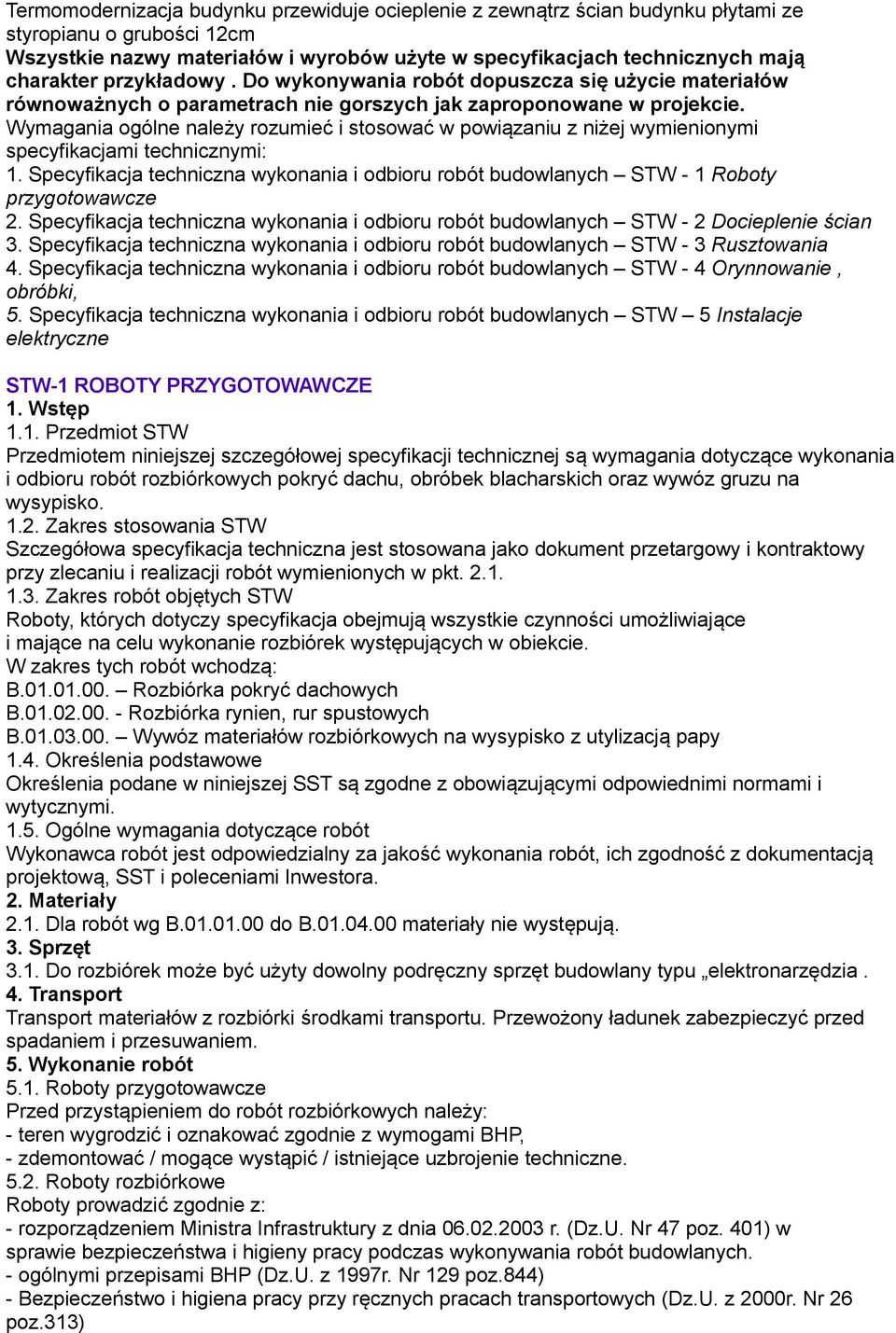 Wymagania ogólne należy rozumieć i stosować w powiązaniu z niżej wymienionymi specyfikacjami technicznymi: 1.